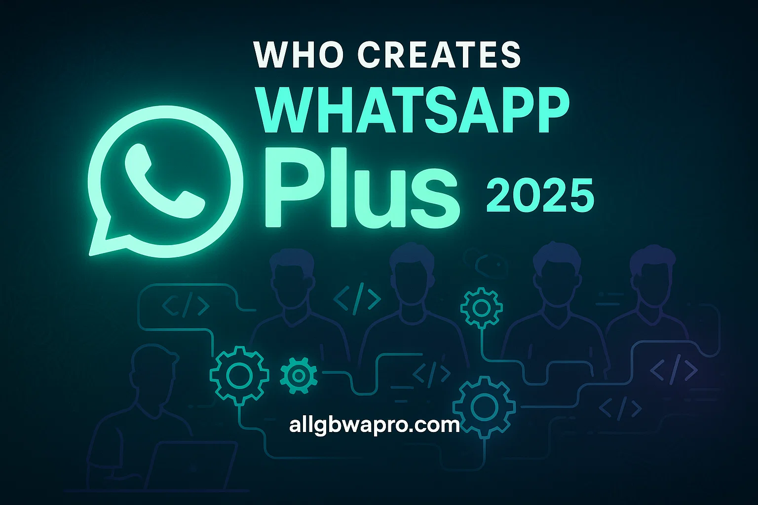 Who creates WhatsApp Plus?