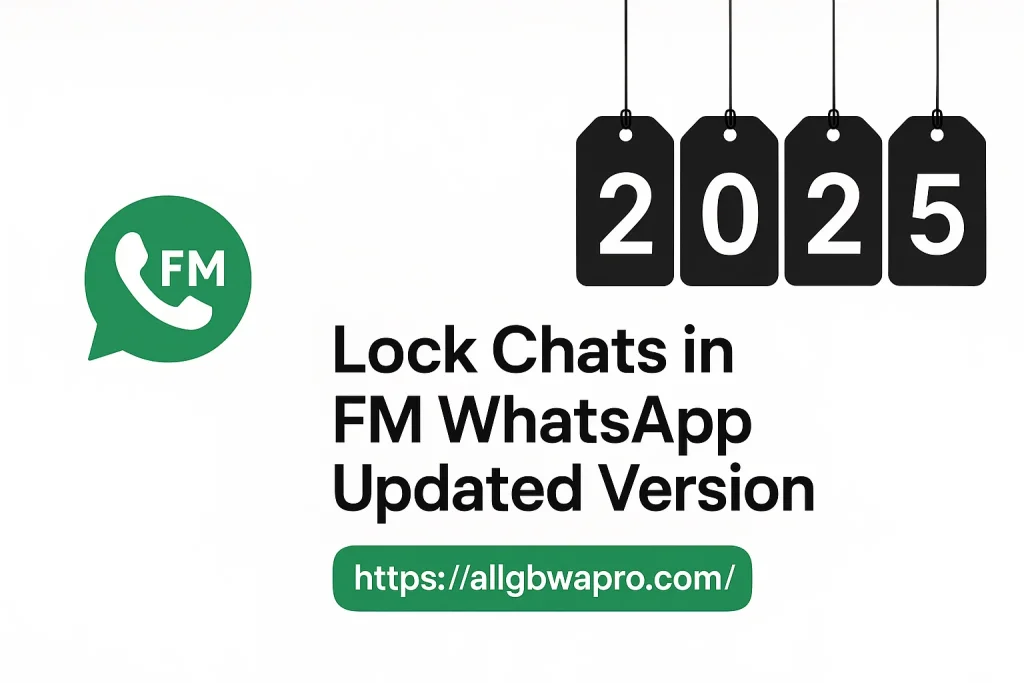 Lock Chats in FM WhatsApp 2025 – Safe, Smart and Powerful Control